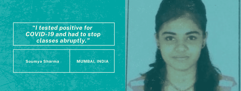 Graphic with quote on left side that says "I tested positive for COVID-19 and had to stop classes abruptly." On the right side is a photo of a student in Mumbai, India. 